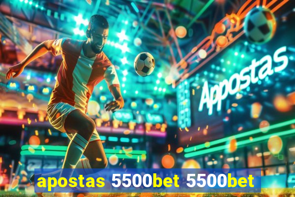 apostas 5500bet 5500bet